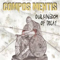 Compos Mentis (DK) : Our Kingdom of Decay